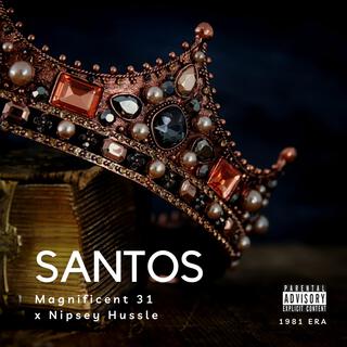 Santos: Magnificent 31 x Nipsey Hussle