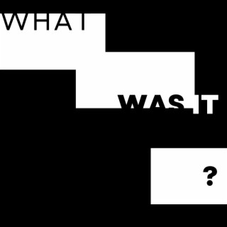 what was it?