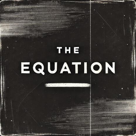 The Equation | Boomplay Music