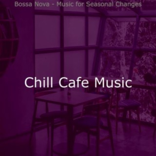 Bossa Nova - Music for Seasonal Changes