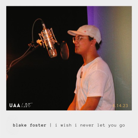 i wish i never let you go ft. blake foster | Boomplay Music