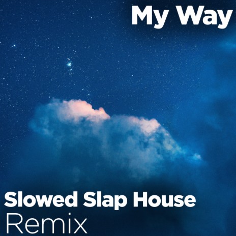 My Way (Slowed Slap House Remix) | Boomplay Music