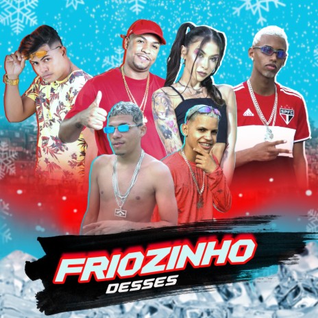 Friozinho Desses ft. eo kauan, danilo njr, rato problema & mc pipokinha | Boomplay Music