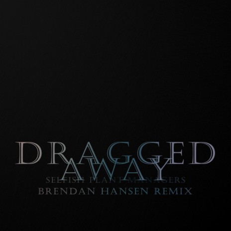 Dragged Away (Brendan Hansen Remix) ft. Brendan Hansen | Boomplay Music