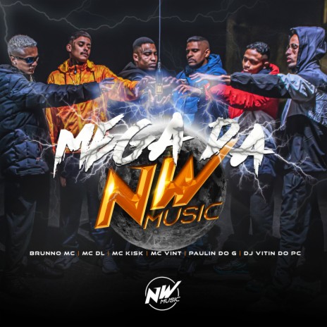 Mega da Nw ft. Brunno mc, Mc dl, MC Kisk, Mc Vint & Mc Paulin Do G | Boomplay Music