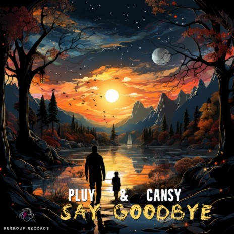 Say Goodbye ft. Cansy | Boomplay Music