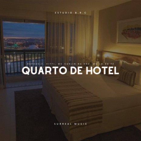 Quarto de Hotel ft. Vitti, MC LC Da Fé & MC Carlin na Voz | Boomplay Music