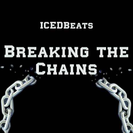 Breaking the Chains | Boomplay Music