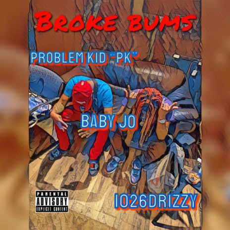 Broke Bums & Baby Jo) ft. Problem Kid(PK) & Baby Jo | Boomplay Music