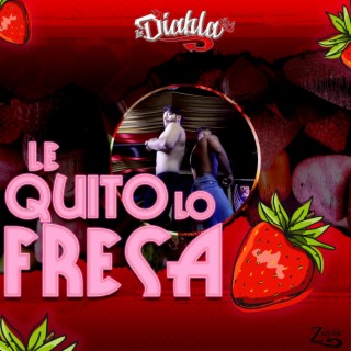 Le quito lo fresa