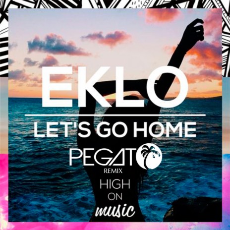 Let's Go Home (Pegato Remix) ft. Pegato | Boomplay Music