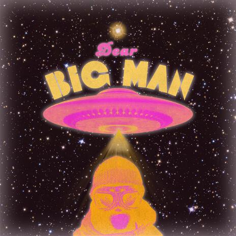 Dear Big Man | Boomplay Music