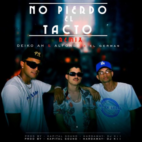 No Pierdo El Tacto (Remix) ft. Deiko AH, Alfonso & EL German