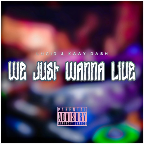 We just wanna live ft. Kaay Dash | Boomplay Music