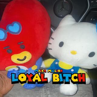 LOYAL BITCH lyrics | Boomplay Music