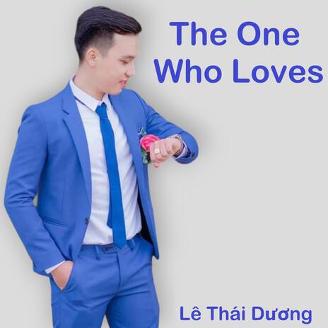 The One Who Loves | Boomplay Music