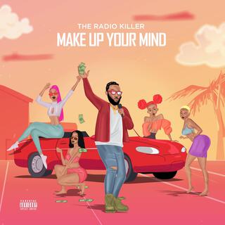 MAKE UP YOUR MIND lyrics | Boomplay Music