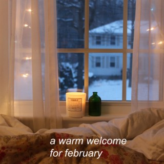 A Warm Welcome For February