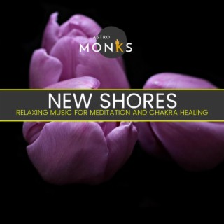 New Shores - Relaxing Music for Meditation and Chakra Healing