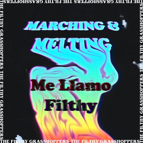 Marching & Melting / Me Llamo Filthy | Boomplay Music