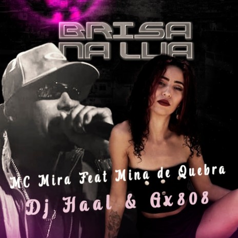 Brisa na Lua ft. Mina de Quebra, GX808 & Dj Haal | Boomplay Music