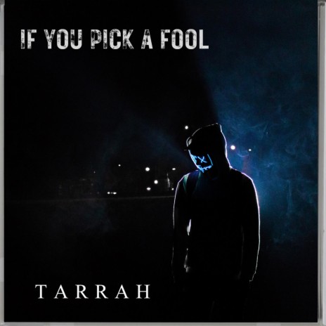 IF YOU PICK A FOOL