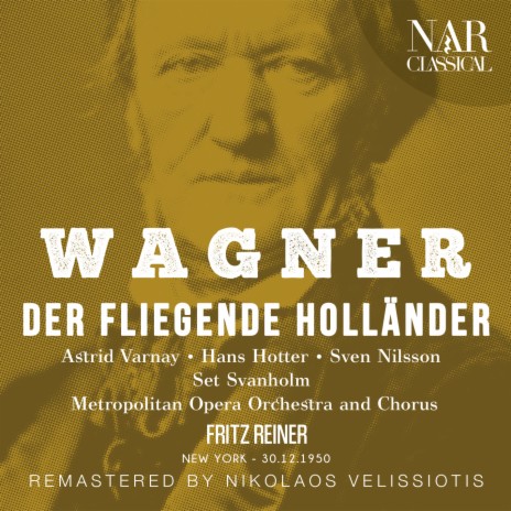 Der fliegende Holländer, WWV 63, IRW 18, Act II: Wohl kenn ich Weibes heil'ge Pflichten (Senta, Holländer, Daland) ft. Fritz Reiner, Astrid Varnay & Sven Nilsson | Boomplay Music