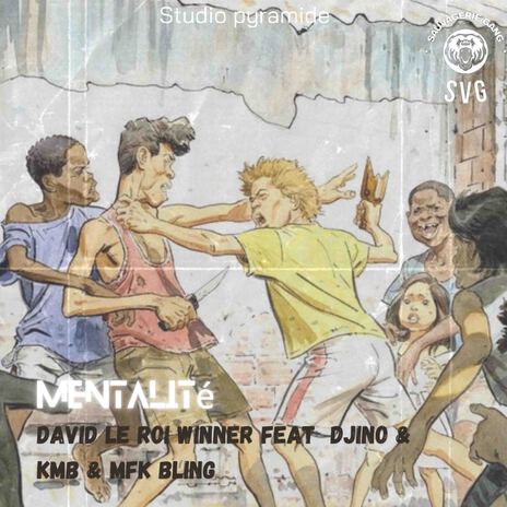 David Le Roi Winner X Djino X KMB FT MFK Bling - Mentalité | Boomplay Music