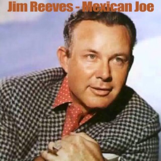 Download Jim Reeves album songs: Mexican Joe | Boomplay Music