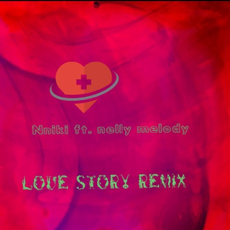 love story (remix) ft. Nelly melody | Boomplay Music