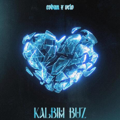 Kalbim Buz ft. velo | Boomplay Music