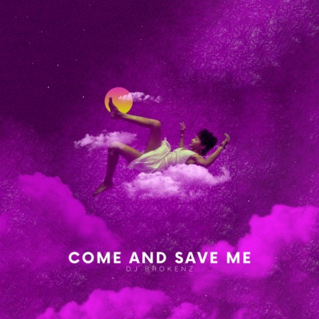 Come And Save Me | Boomplay Music