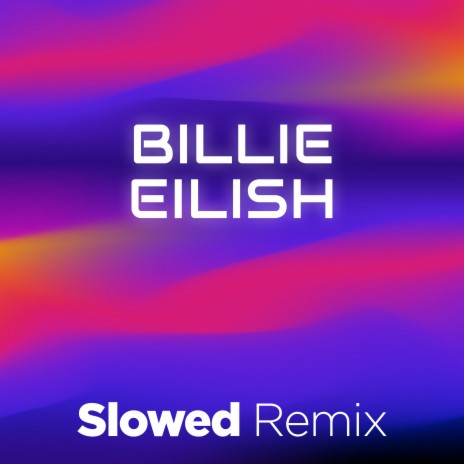 Billie Eilish (Slowed Remix) | Boomplay Music