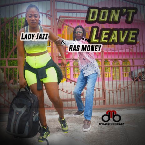 DON'T LEAVE ft. Lady Jazz | Boomplay Music