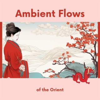 Ambient Flows of the Orient