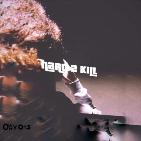 Hard 2 Kill | Boomplay Music