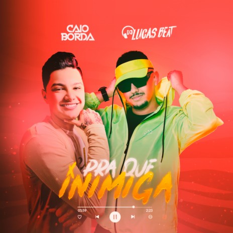 Pra Que Inimiga ft. Caio Borda | Boomplay Music