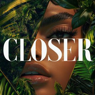 Closer