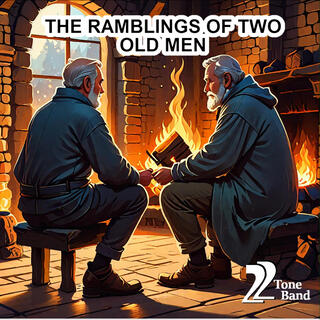 The Ramblings Of Two Old Men