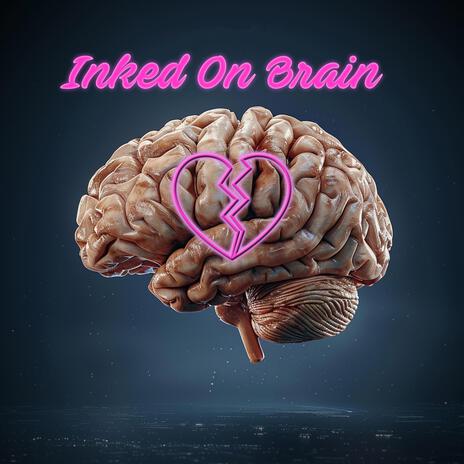 Inked On Brain | Boomplay Music