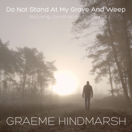 Do Not Stand at My Grave and Weep ft. Jonathan Hartzendorf | Boomplay Music