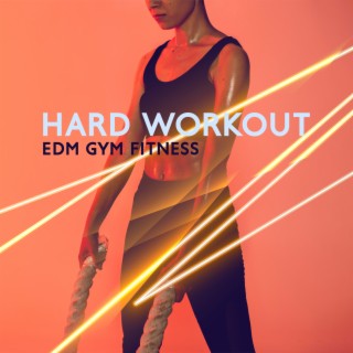 Hard Workout: Gym Fitness - Feel the Power, Move Your Body, Warm Up (Motivational Background)