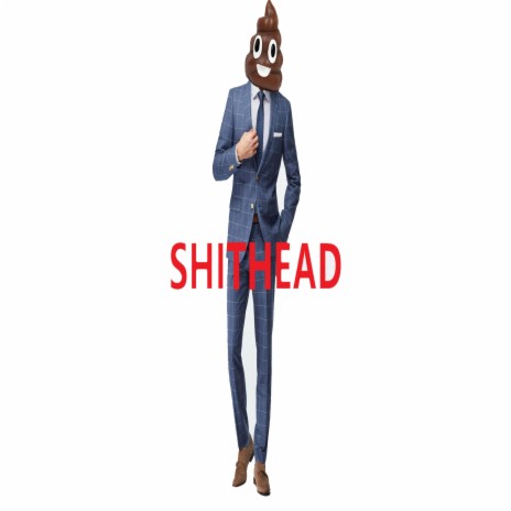 ShitHead | Boomplay Music