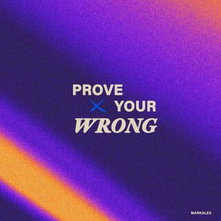 Prove Your Wrong