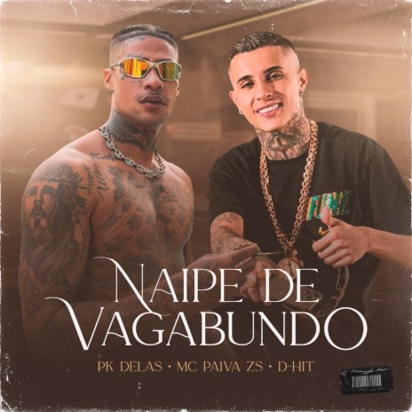 Naipe de Vagabundo ft. MC Paiva ZS & D-Hit | Boomplay Music