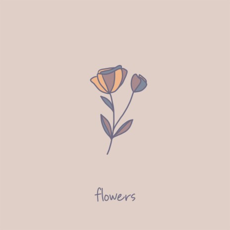 Flowers | Boomplay Music