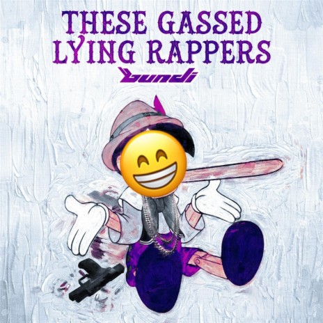 These Gassed Lying Rappers | Boomplay Music