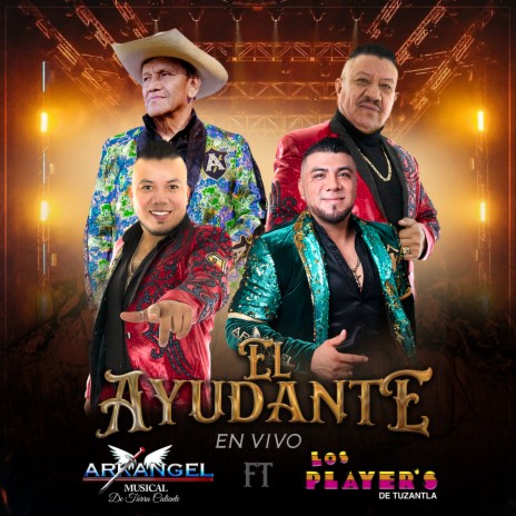 El Ayudante (En Vivo) ft. Arkangel Musical de Tierra Caliente | Boomplay Music