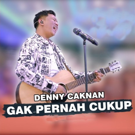 Gak Pernah Cukup | Boomplay Music