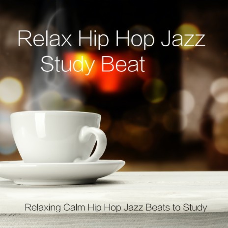 Hip Hop Jazz Study Beat: Relaxing Calm Hip Hop Jazz Beats to Study